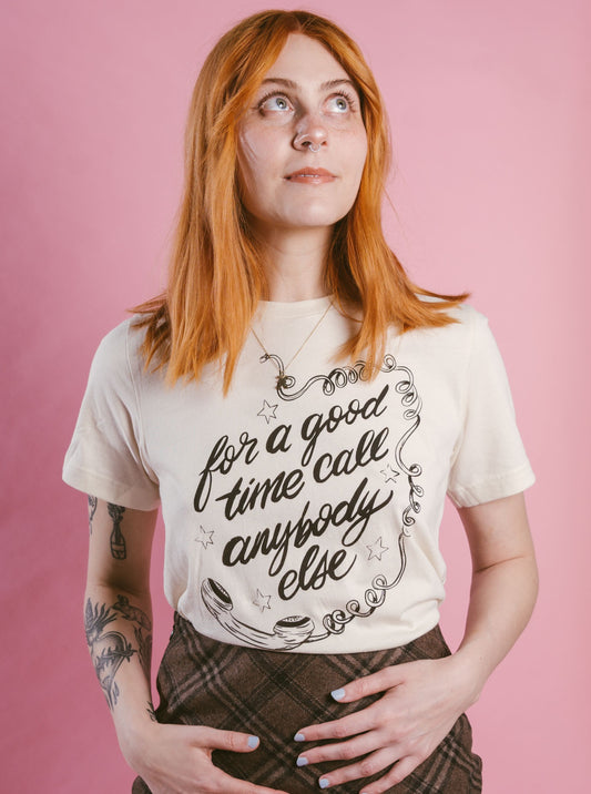 for a good time call anybody else tee
