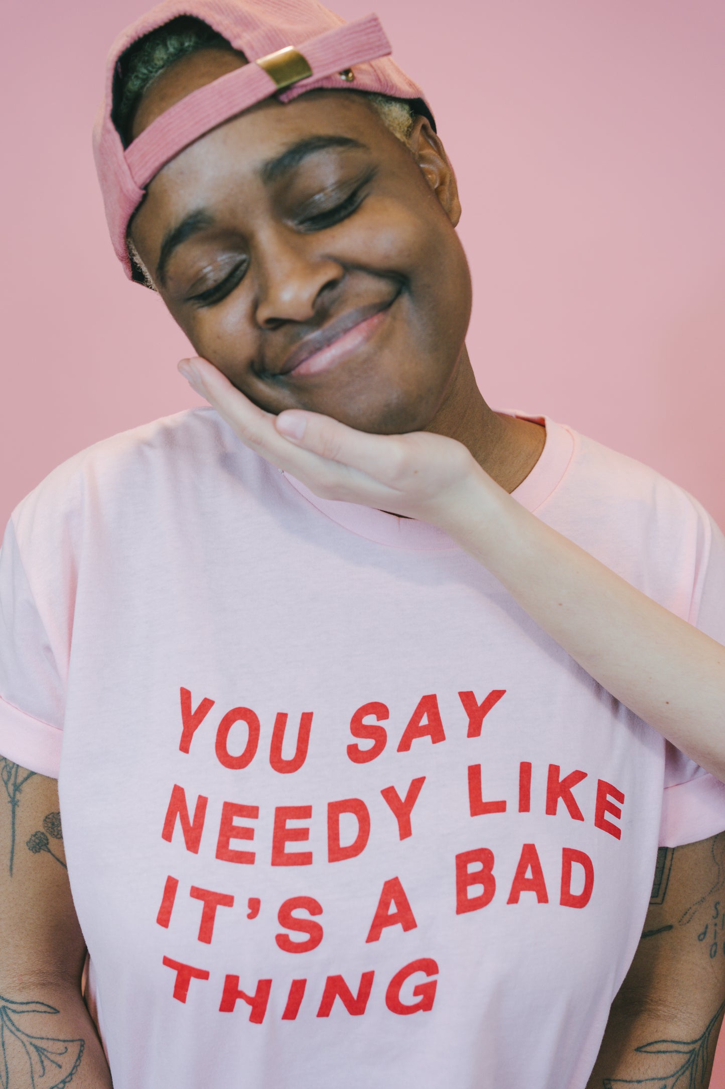 you say needy like it's a bad thing tee