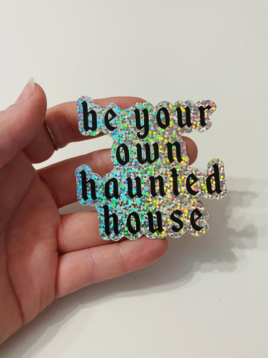 be your own haunted house glitter sticker