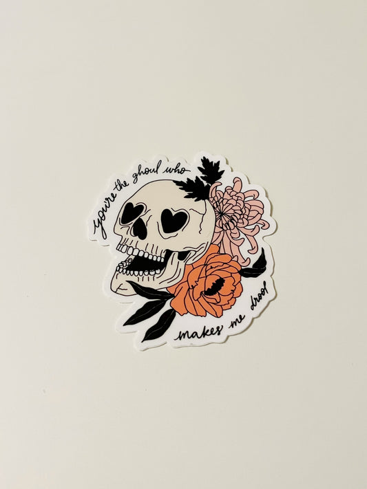 you're the ghoul who makes me drool sticker