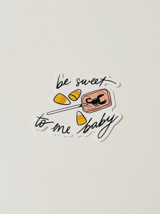 be sweet to me baby sticker