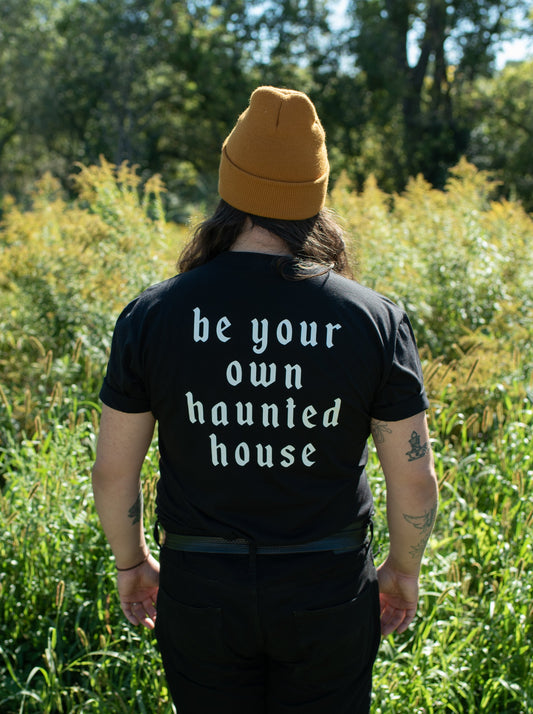 be your own haunted house tee - black